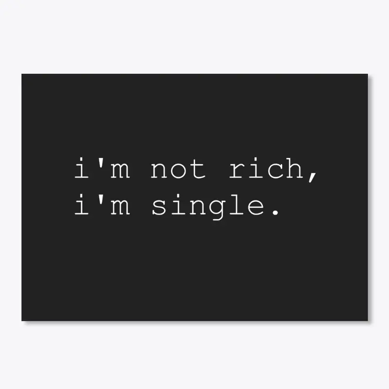 I'm not rich.