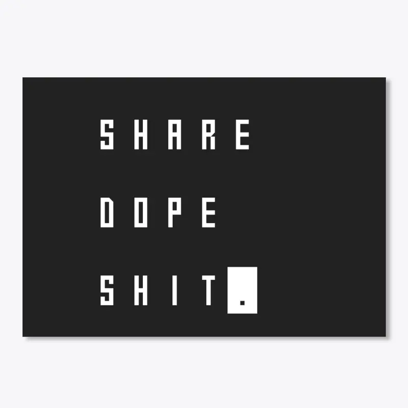 Share Dope Sh*t